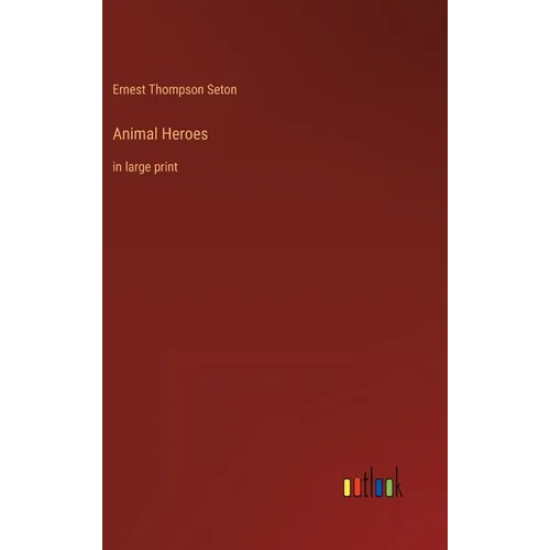 Animal Heroes: in large print - Hardcover