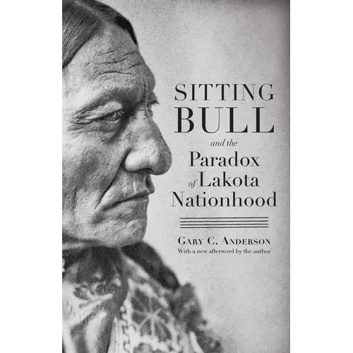 Sitting Bull and the Paradox of Lakota Nationhood - Paperback