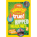 Weird But True! Ripped from the Headlines 2: Real-Life Stories You Have to Read to Believe - Paperback
