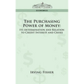 The Purchasing Power of Money: Its Determination and Relation to Credit Interest and Crises - Paperback