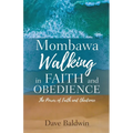 Mombawa Walking in Faith and Obeidence: The Power of Faith and Obeidence - Paperback
