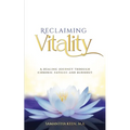 Reclaiming Vitality: A Healing Journey Through Chronic Fatigue and Burnout - Paperback