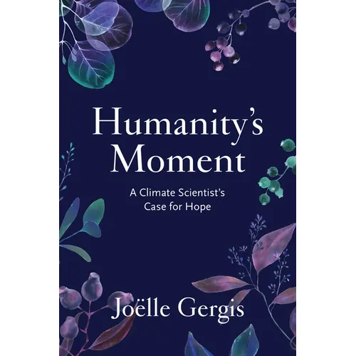 Humanity's Moment: A Climate Scientist's Case for Hope - Hardcover