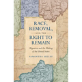 Race, Removal, and the Right to Remain: Migration and the Making of the United States - Paperback
