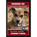 Catahoula Cur Training Book for Dogs & Puppies By BoneUP DOG Training: Are You Ready to Bone Up? Easy Training * Fast Results Catahoula Training - Paperback