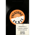 Preaching on Wax: The Phonograph and the Shaping of Modern African American Religion - Paperback