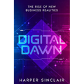 Digital Dawn: The Rise of New Business Realities - Paperback