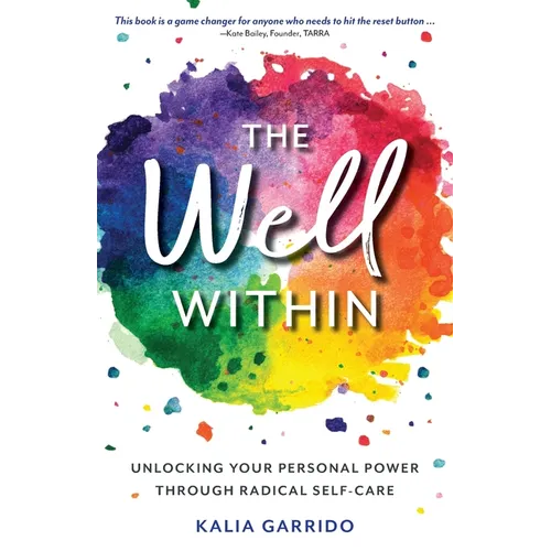 The Well Within: Unlocking Your Personal Power Through Radical Self-Care - Paperback