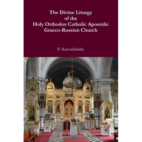 The Divine Liturgy of the Holy Orthodox Catholic Apostolic Graeco-Russian Church - Paperback