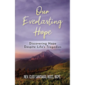 Our Everlasting Hope: Discovering Hope Despite Life's Tragedies - Paperback