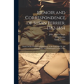 Memoir and Correspondence of Susan Ferrier, 1782-1854: Based On Her Private Correspondence in the Possession Of, and Collected By, Her Grandnephew, Jo - Paperback