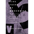 Five Faces of Modernity: Modernism, Avant-garde, Decadence, Kitsch, Postmodernism - Paperback
