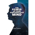 The Power of Your Subconscious Mind: The Power Of Your Subconscious Mind: Joseph Denis Murphy dives into Psychology, Philosophy, and Spirituality - Paperback