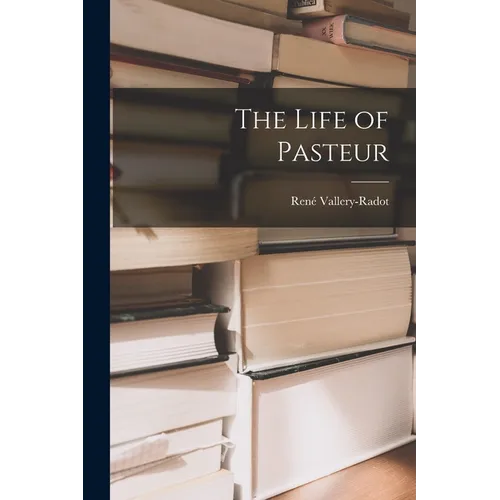 The Life of Pasteur - Paperback
