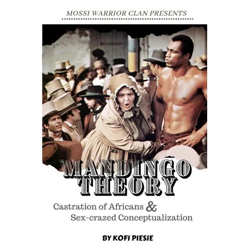 Mandingo Theory: Castration of Africans & Sex-crazed Conceptualization - Paperback