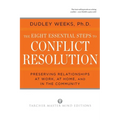 The Eight Essential Steps to Conflict Resolution: Preseverving Relationships at Work, at Home, and in the Community - Paperback