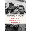 Hunting the Truth: Memoirs of Beate and Serge Klarsfeld - Paperback