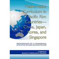 Mathematics Curriculum in Pacific Rim Countries- China, Japan, Korea, and Singapore Proceedings of a Conference - Paperback