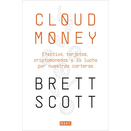 Cloudmoney: Efectivo, Tarjetas, Criptomonedas Y La Lucha Por Nuestras Carteras / Cloudmoney. Cash, Cards, Crypto and the War for Our Wallets - Paperback
