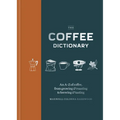 Coffee Dictionary: An A-Z of Coffee, from Growing & Roasting to Brewing & Tasting - Hardcover