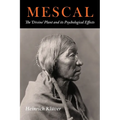 Mescal: The Divine Plant and Its Psychological Effects: The 'Divine' Plant and Its Psychological Effects - Paperback