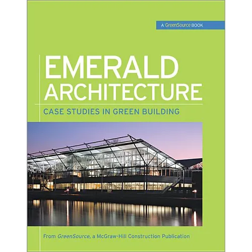 Emerald Architecture: Case Studies in Green Building (Greensource): Case Studies in Green Building - Hardcover