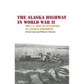 The Alaska Highway in World War II: The U.S. Army of Occupation in Canada's Northwest - Paperback