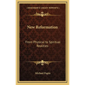 New Reformation: From Physical to Spiritual Realities - Hardcover