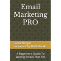 Email Marketing PRO: A Beginner's Guide To Writing Emails That Sell - Paperback