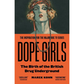 Dope Girls: The Birth of the British Drug Underground - Paperback