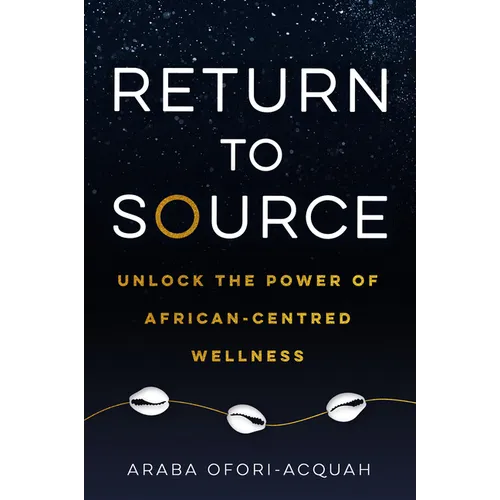 Return to Source: Unlock the Power of African-Centered Wellness - Paperback