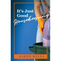 It's Just Good Housekeeping - Paperback