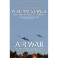 Air War The Incredible True Story of the Combat Flyers - Paperback
