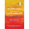 Workbook for Learning To Love Midlife: 12 Reasons Why Life Gets Better with Age: A Guide to Implementing Chip Conley's Book - Paperback