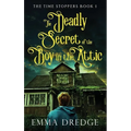 The Deadly Secret of the Boy in the Attic - Hardcover