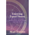 Enjoying Equal House, Why One of the Oldest Astrological House Systems is so Easy to Use - Paperback