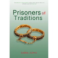 Prisoners of Traditions: The infiltration of cultural traditions in Islam and the oppressive effects of it on Muslim women from South Asia - Paperback