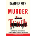 Murder the Truth: Fear, the First Amendment, and a Secret Campaign to Protect the Powerful - Paperback
