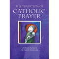 The Tradition of Catholic Prayer - Paperback