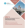 HPDC 15 24th International Symposium on High Performance Parallel and Distributed Computing - Paperback