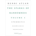 The Sparks of Randomness, Volume 1: Spermatic Knowledge - Paperback