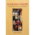 Making Good: Creation, Creativity, and Artistry - Paperback
