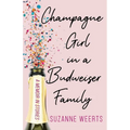 Champagne Girl in a Budweiser Family: A Memoir in Stories - Paperback