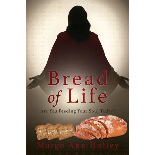 Bread of Life: Are You Feeding Your Soul Today? - Paperback
