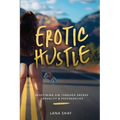 Erotic Hustle: Redefining Sin Through Sacred Sexuality & Psychedelics - Paperback