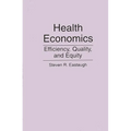 Health Economics: Efficiency, Quality, and Equity - Paperback