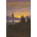 German Mysticism From Hildegard of Bingen to Ludwig Wittgenstein: A Literary and Intellectual History - Paperback