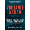 Vigilante Nation: How State-Sponsored Terror Threatens Our Democracy - Paperback