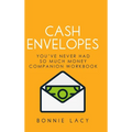Cash Envelopes: You've Never Had So Much Money Companion Workbook: You've Never Had So Much Money Companion Workbook - Hardcover