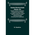 Hawkins Electrical Guide (Volume. 04) Questions, Answers, & Illustrations, A progressive course of study for engineers, electricians, students and tho - Paperback